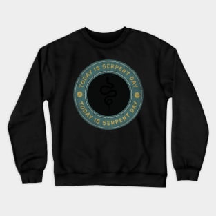 Today is Serpent Day Crewneck Sweatshirt